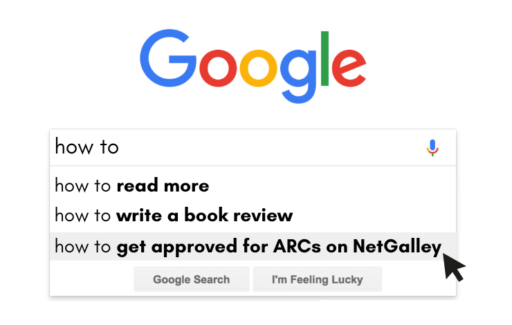 A Google Search for 'how to' showing predicted text of 'how to get approved for ARCs on Netgalley'