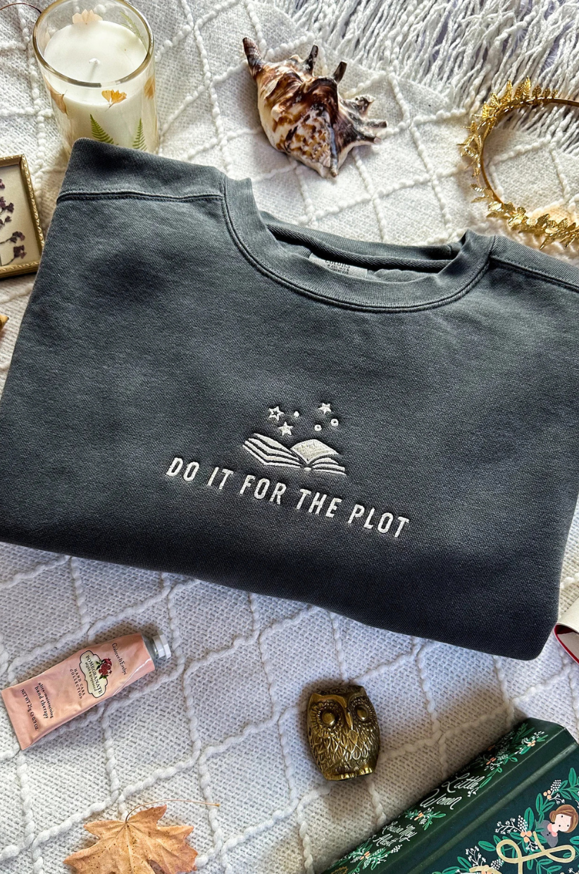Sweatshirt that reads 'Do it for the plot'