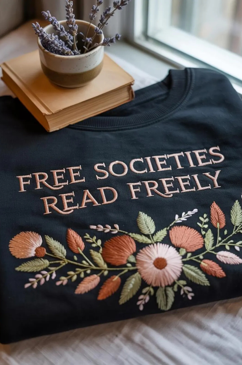 Sweatshirt that reads 'Free Societies Read Freely'